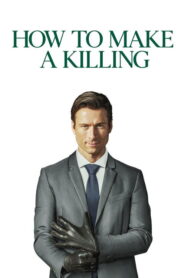 How to Make a Killing Full Movie Watch Online