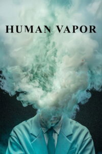 Human Vapor Full Episodes
