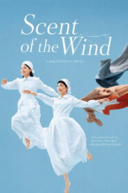 Scent of the Wind Full Episodes