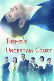 Themis’ Uncertain Court Full Episodes