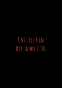 Untitled Film By Connor Titus 2026