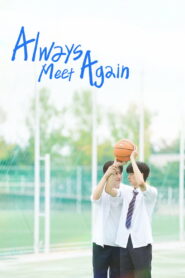 Always Meet Again Season 1 Watch All Episodes Online Free